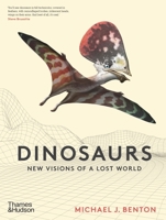 The Dinosaurs: New Visions of a Lost World: New Visions of a Lost World 0500052190 Book Cover