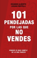 101 Pendejadas por las que NO Vendes: Vender es más simple de lo que parece. (Spanish Edition) B0FQ2Q5323 Book Cover
