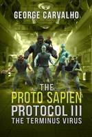 The Proto Sapien Protocol III: The Terminus Virus B0C51XWHNR Book Cover