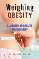 WEIGHING OBESITY: A JOURNEY TO OBESITY MANAGEMENT B0BJYD45KL Book Cover