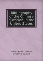 Bibliography of the Chinese Question in the United States 1241058695 Book Cover