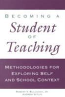 Becoming a Student of Teaching: Methodologies for Exploring Self and School Context 0815316240 Book Cover