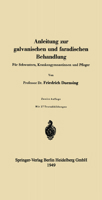Anleitung Zur Galvanischen Und Faradischen Behandlung: Fur Schwestern, Krankengymnastinnen Und Pfleger 3540013733 Book Cover