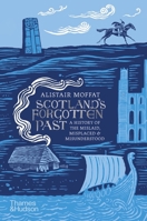 Scotland's Forgotten Past: A History of the Mislaid, Misplaced and Misunderstood 0500252645 Book Cover