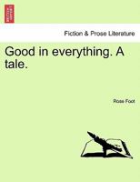Good in everything. A tale. 1241193258 Book Cover