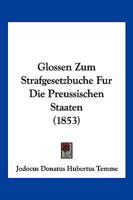 Glossen Zum Strafgesetzbuche Fur Die Preussischen Staaten (1853) 1168447445 Book Cover