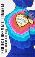 Project Dermatillomania: Written On Our Skin 0992158850 Book Cover