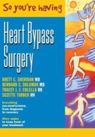So You're Having Heart Bypass Surgery 0470833467 Book Cover