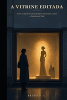 A Vitrine Editada: Como as Redes Sociais Moldam Autoestima, Amor e Decisões de Vida (Portuguese Edition) B0HDFVTRZZ Book Cover