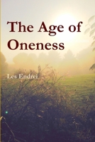 The Age of Oneness 1365795454 Book Cover