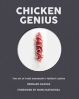 Chicken Genius: The Art of Yakitori Cuisine 1945572051 Book Cover