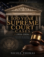 The 100 Year Supreme Court Cases B0HGN9THV2 Book Cover
