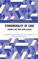 Ethnomorality of Care: Migrants and their Aging Parents 0815354037 Book Cover