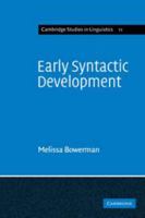 Early Syntactic Development: A Cross-Linguistic Study with Special Reference to Finnish (Cambridge Studies in Linguistics) 0521097975 Book Cover