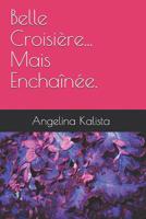 Belle Croisi�re... Mais Encha�n�e. 1726820467 Book Cover