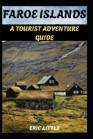FAROE ISLANDS: A TOURIST ADVENTURE GUIDE B0F8P3PKGH Book Cover