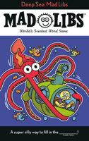 Deep Sea Mad Libs: World's Greatest Word Game 0593887956 Book Cover