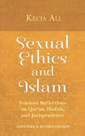 Sexual Ethics and Islam: Feminist Reflections on Qur'an, Hadith and Jurisprudence 1851684565 Book Cover