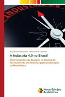 A Indústria 4.0 no Brasil: Oportunidades de Atuação na Cadeia de Fornecimento de Sistemas para Automação da Manufatura 6202039043 Book Cover