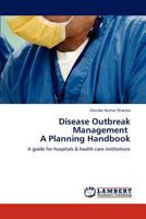 Disease Outbreak Management A Planning Handbook: A guide for hospitals & health care institutions 3848417677 Book Cover