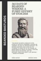 365 Days of Bearded Wisdom: A Furry Odyssey of Stoicism: An explosion of rebellious thoughts, all wrapped up in beard-tickling delight B0CSF7TDZB Book Cover