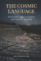 The Cosmic Language: Sacred Phonology in Eastern and Western Tradition B0HB7179T9 Book Cover