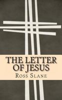 The Letter of Jesus: The Amazing History of the Epistle of Jesus Christ to Abgarus King of Edessa 1482317257 Book Cover