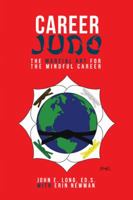 Career Judo: The Martial Art for the Mindful Career 1504384784 Book Cover