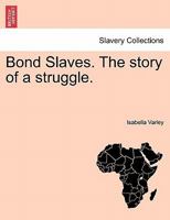 Bond Slaves. The story of a struggle. 1241164398 Book Cover