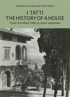 I Tatti, the History of a House: From Fortified Villa to locus amoenus (Berenson Green) 0674307240 Book Cover