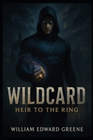 Wildcard- Heir to the Ring: Book 1 B0FYNGMDQC Book Cover