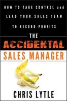 The Accidental Sales Manager: How to Take Control and Lead Your Sales Team to Record Profits 0470941642 Book Cover