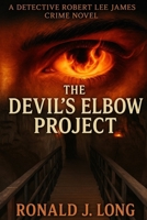 The Devil's Elbow Project: A Detective Robert Lee James Crime Novel - Inspired by Actual Events 1979758387 Book Cover