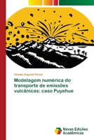 Modelagem numérica do transporte de emissões vulcânicas: caso Puyehue 6202193379 Book Cover