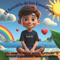El Arcoíris de las Emociones: Un viaje mágico para aprender a conocer y gestionar los sentimientos (Spanish Edition) B0F21XMXW9 Book Cover