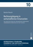 Rechnungslegung in Wirtschaftlichen Krisenzeiten: Eine Empirische Analyse Der Bilanzpolitischen Einflussnahme Mittelstaendischer Unternehmen VOR Einer 3631714866 Book Cover