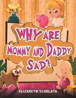 Why Are Mommy and Daddy Sad? 1645363481 Book Cover