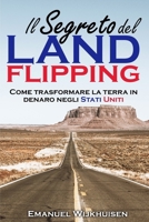 Il Segreto del Land Flipping: Come trasformare la terra in denaro negli Stati Uniti B0BW31WZJ6 Book Cover