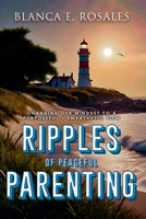 Ripples Of Peaceful Parenting: Changing Our Mindset to a Purposeful & Empathetic View 1964629349 Book Cover