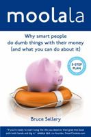 Moolala: Why Smart People Do Dumb Things with Their Money - and What You Can Do About It 0771080441 Book Cover