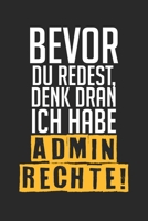 Bevor Du Redest, Denk Dran Ich Habe Admin Rechte!: Notizbuch/Tagebuch/Organizer/120 Karierte Seiten/ 6x9 Zoll 1708479368 Book Cover