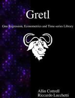 Gretl - Gnu Regression, Econometrics and Time-Series Library 9888406272 Book Cover