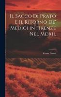 Il Sacco Di Prato E Il Ritorno De' Medici in Firenze Nel Mdxii. 1022483862 Book Cover