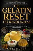 THE GELATIN RESET FOR WOMEN OVER 50: A Realistic, Science-Aware Guide to Appetite Control, Sustainable Weight Loss, and Feeling Like Yourself Again B0H6SXDD1G Book Cover