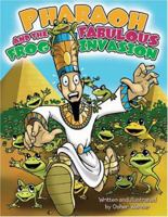 Pharaoh and the Fabulous Frog Invasion 1932443630 Book Cover