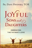 Joyful Sons and Daughters: Embracing the Father's Love 1593257260 Book Cover