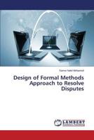 Design of Formal Methods Approach to Resolve Disputes 3659534161 Book Cover