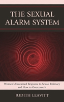 The Sexual Alarm System: Women's Unwanted Response to Sexual Intimacy and How to Overcome It 0765709155 Book Cover