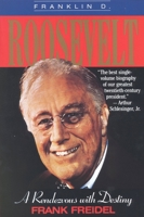Franklin D. Roosevelt: A Rendezvous with Destiny 0316292605 Book Cover