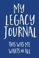 My Legacy Journal (Blue): This Was Me, Warts & All! 1530004306 Book Cover